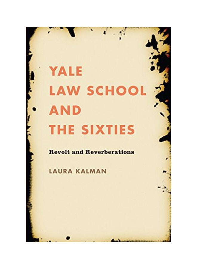 Yale Law School And The Sixties: Revolt And Reverberations paperback english - 10 Feb 2014 
