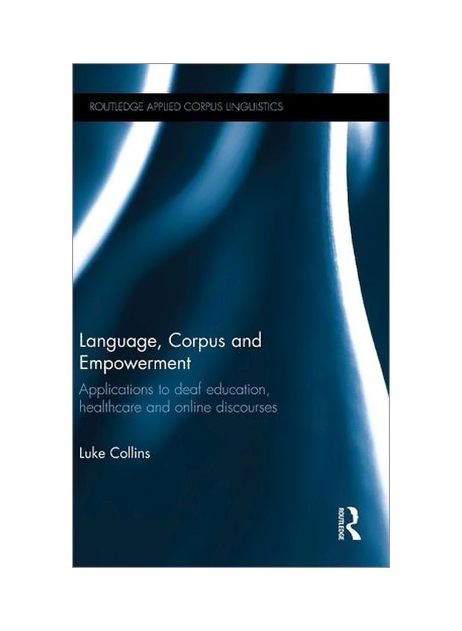 Language, Corpus And Empowerment: Applications To Deaf Education, Healthcare And Online Discourses hardcover english - 26 Mar 2015 