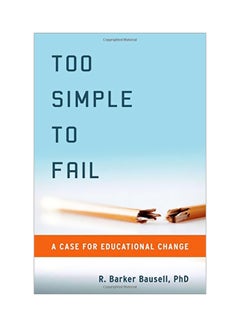 Too Simple To Fail: A Case For Educational Change hardcover english - 18 Nov 2010 