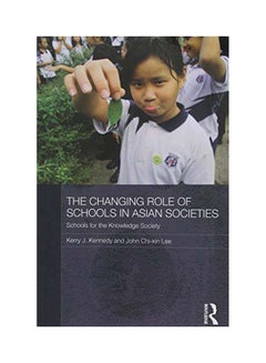 The Changing Role Of Schools In Asian Societies: Schools For The Knowledge Society paperback english - 11 Feb 2011 