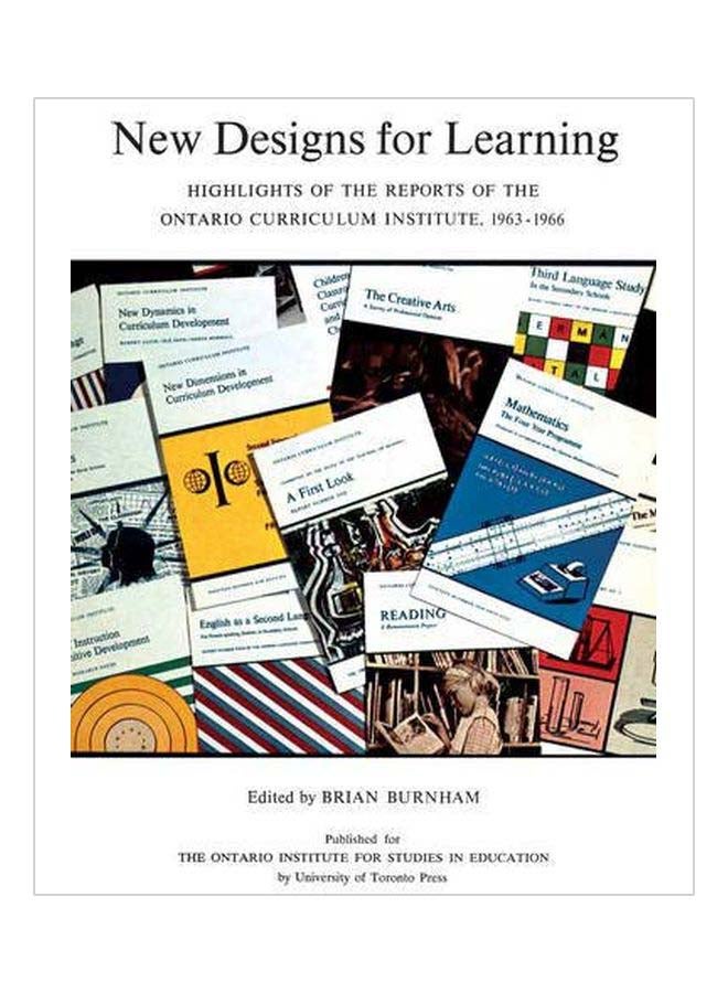 New Designs For Learning: Highlights Of The Reports Of The Ontario Curriculum Institute, 1963-1966 paperback english - 01 Jan 2014 