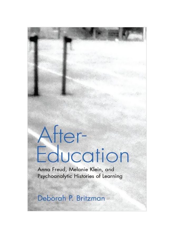 After-Education: Anna Freud, Melanie Klein, And Psychoanalytic Histories Of Learning paperback english - 01 Mar 2003 