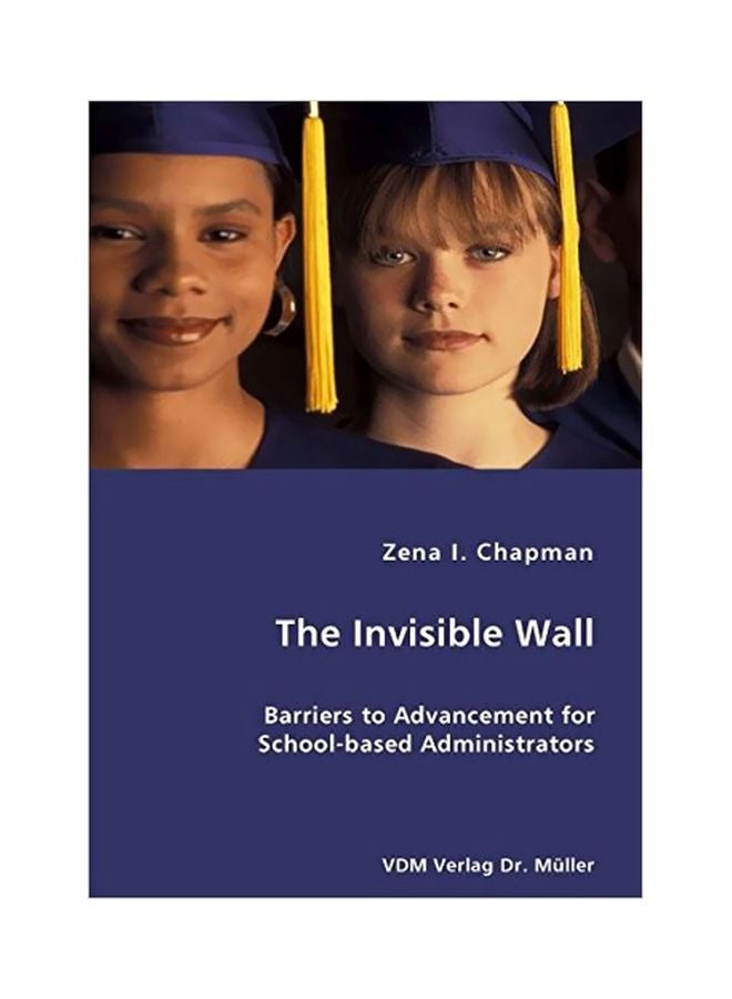 null - The Invisible Wall: Barriers To Advancement For School-Based Administrators paperback english - 01 Jul 2007 - Image 1