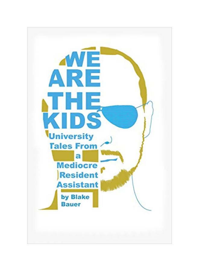 We Are The Kids: University Tales From A Mediocre Resident Assistant paperback english - 01 Oct 2018 