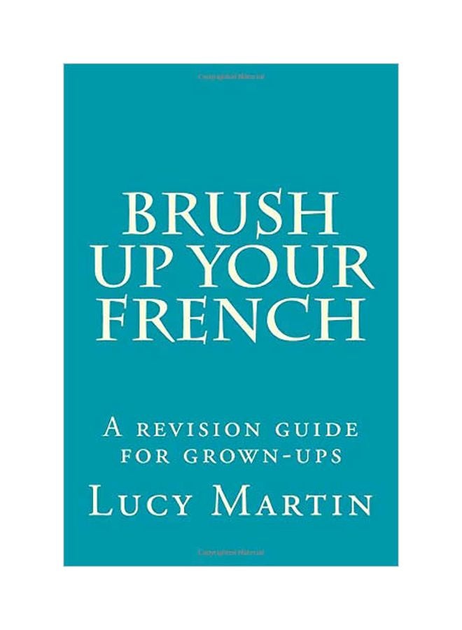 Brush Up Your French: A Revision Guide For Grown-Ups paperback english - 10 Feb 2017 