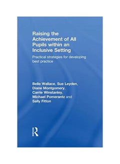 Raising The Achievement Of All Pupils Within An Inclusive Setting: Practical Strategies For Developing Best Practice hardcover english - 04 Dec 2009 