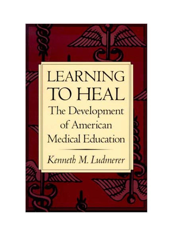 Learning To Heal : The Development Of American Medical Education paperback english - 09 Feb 1996