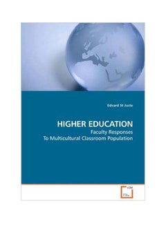 Higher Education: Faculty Responses To Multicultural Classroom Population Paperback English by Edvard St Juste - Oct. 20 2009 