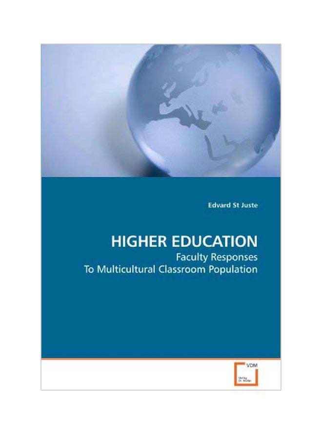 Higher Education: Faculty Responses To Multicultural Classroom Population Paperback English by Edvard St Juste - Oct. 20 2009 