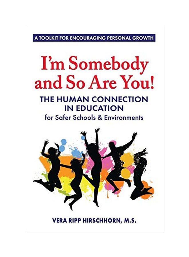 I'm Somebody And So Are You!: The Human Connection In Education paperback english - 18 Jun 2018