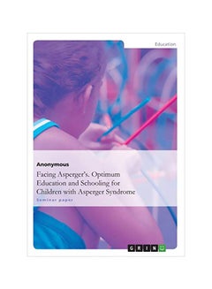 Facing Aspergers: Optimum Education And Schooling For Children With Asperger Syndrome Paperback English - 42194 