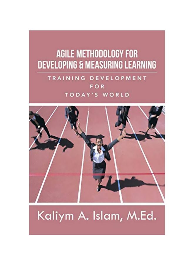 Agile Methodology For Developing & Measuring Learning: Training Development For Today's World paperback english - 18 Oct 2013 