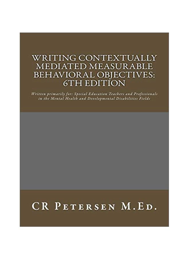 Writing Contextually Mediated Measurable Behavioral Objectives: Special Education Teachers And Professionals In The Mental Health And Developmental Disabilities Fields paperback english - 18 Aug 2018 