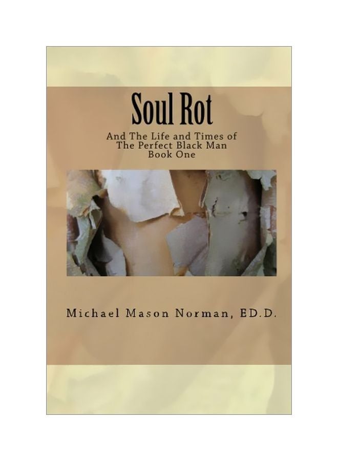 Soul Rot : And The Life And Times Of The Perfect Black Man paperback english - 11-Mar-11 