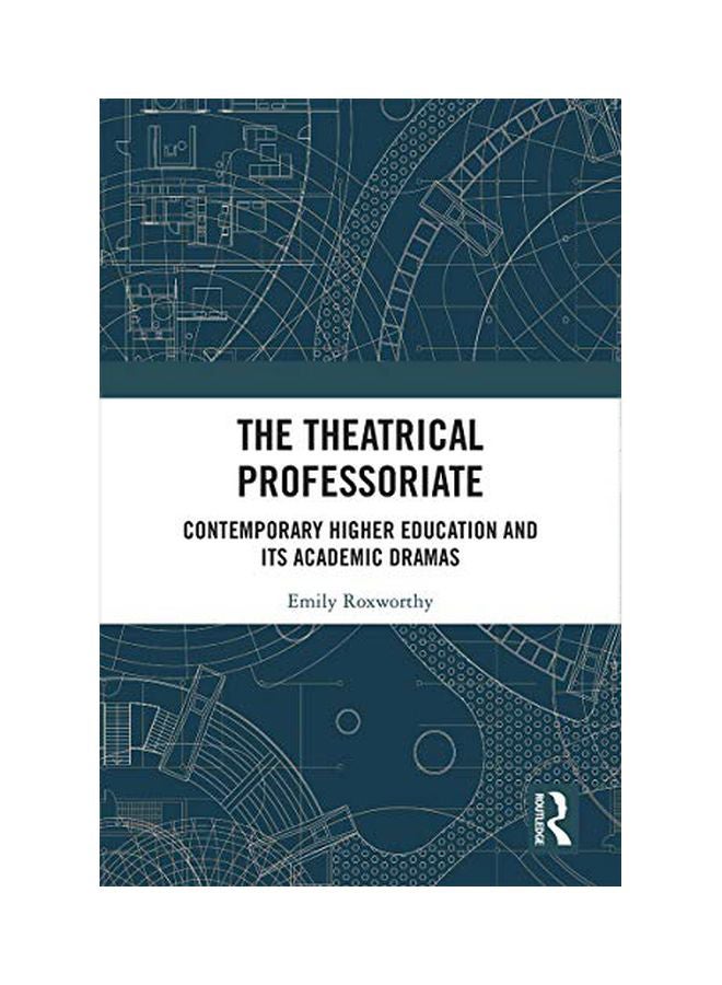 The Theatrical Professoriate: Contemporary Higher Education And Its Academic Dramas hardcover english - 05-Dec-19 
