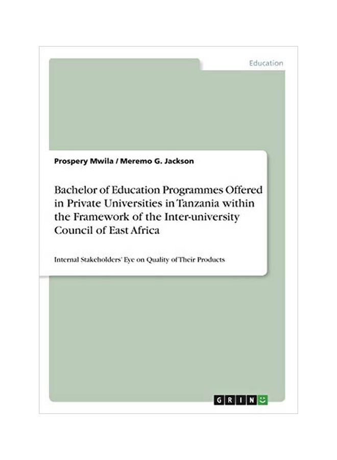 null - Bachelor Of Education Programmes Offered In Private Universities In Tanzania Within The Framework Of The Inter-university Council Of East Africa : Internal Stakeholders' Eye On Quality Of Their Products Paperback English by Mwila, Prospery - 43767 - Image 1
