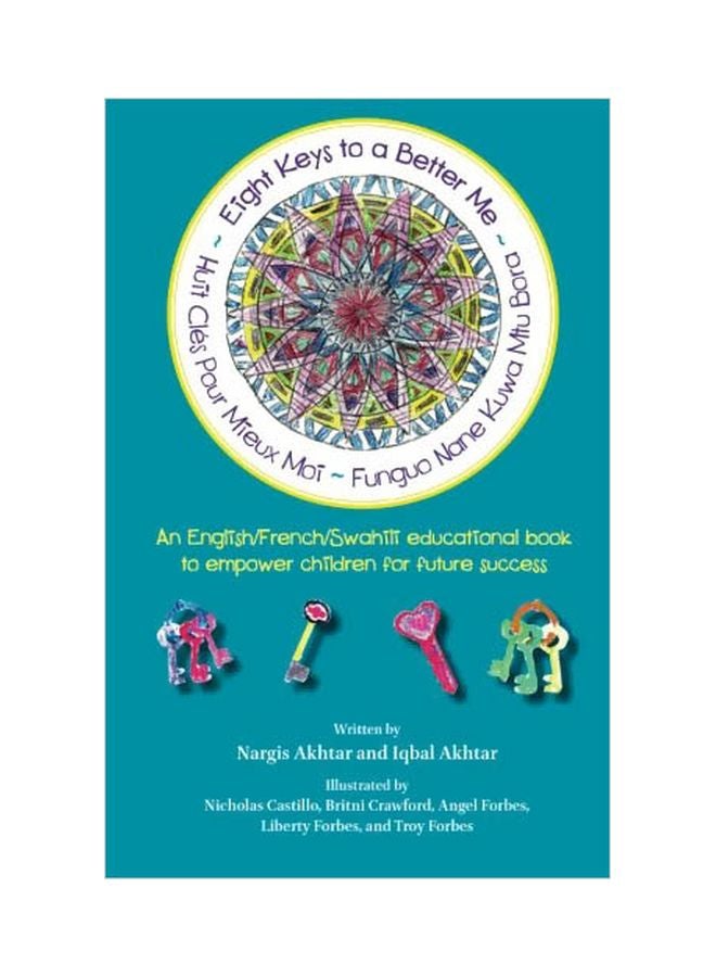 Eight Keys To A Better Me/ Huit Cles Pour Mieux Moi/ Funguo Nane Kuwa Mtu Bora : An English/French/Swahili Educational Book To Empower Children For Future Success paperback english - 17-Jul-13 