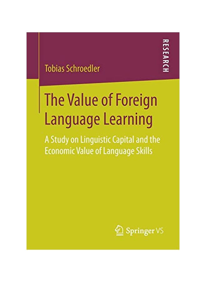 The Value Of Foreign Language Learning: A Study On Linguistic Capital And The Economic Value Of Language Skills paperback english - ﻿21 Nov 2017