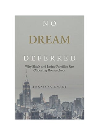 No Dream Deferred: Why Black And Latino Families Are Choosing Homeschool Paperback English by Zakkiyya Chase - 04-Oct-16 - v1594979577/N39139219A_1