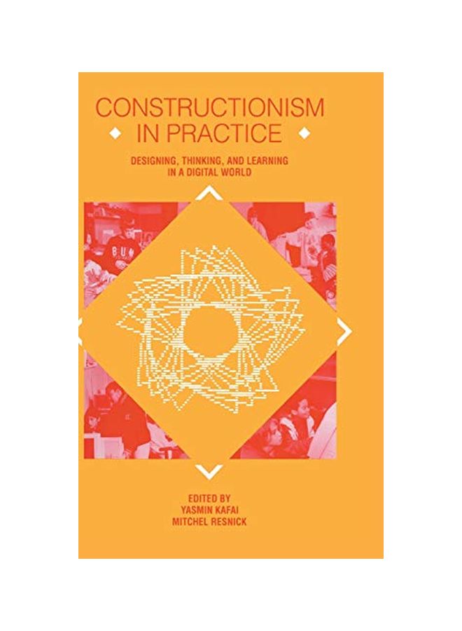 Constructionism In Practice: Designing, Thinking, And Learning In A Digital World hardcover english - 01-Dec-96 