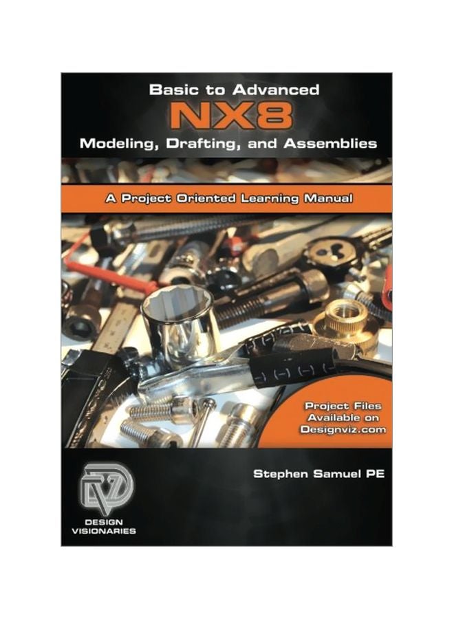Basic To Advanced Computer Aided Design Using NX 8 Modeling, Drafting, And Assemblies paperback english - 26-Jul-12 