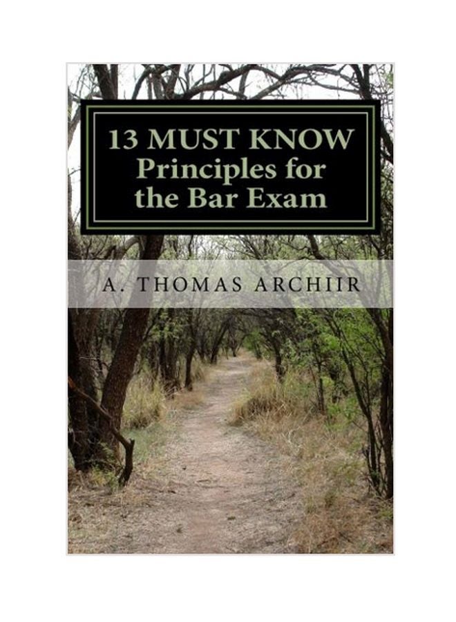 null - 13 Must Know Principles For The Bar Exam Paperback English by A. Thomas Archiir - 09-Dec-14 - Image 1