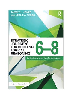 Strategic Journeys For Building Logical Reasoning, 6-8: Activities Across The Content Areas paperback english - 20 Jul 2016 