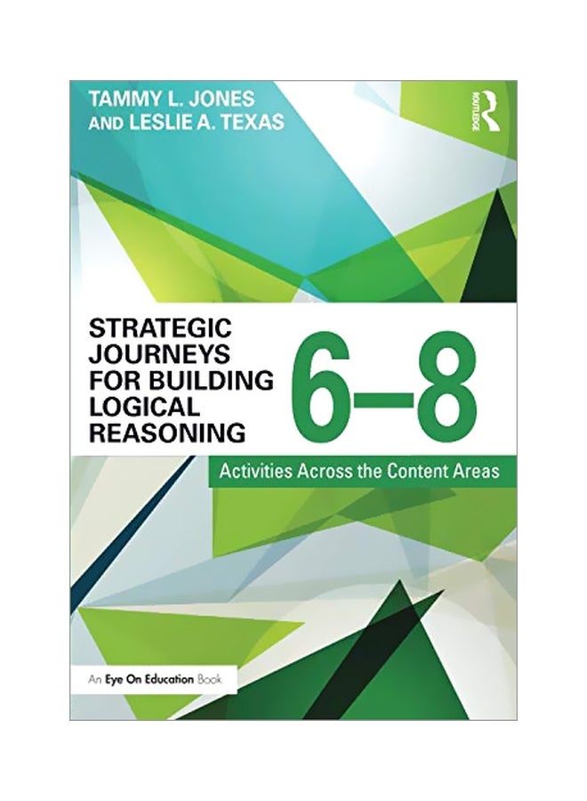 Strategic Journeys For Building Logical Reasoning, 6-8: Activities Across The Content Areas paperback english - 20 Jul 2016