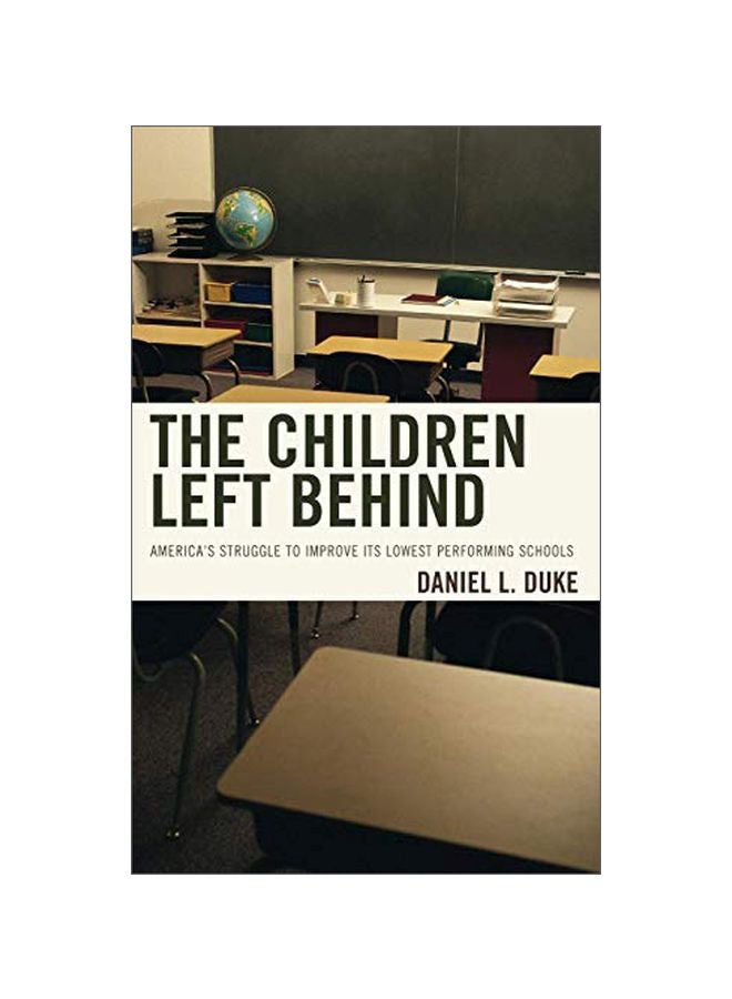 The Children Left Behind: America's Struggle To Improve Its Lowest Performing Schools hardcover english - 30 Apr 2016