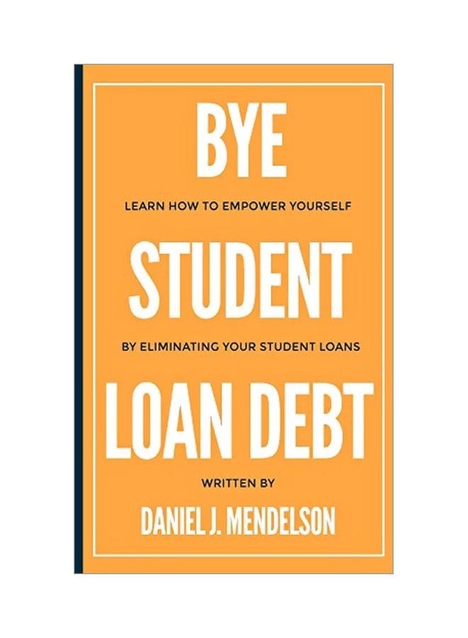 null - Bye Student Loan Debt: Learn How To Empower Yourself By Eliminating Your Student Loans paperback english - 03 Mar 2018 - Image 1