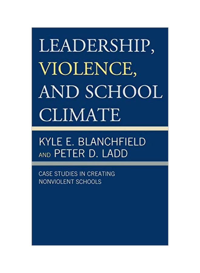 Leadership, Violence, And School Climate: Case Studies In Creating Nonviolent Schools hardcover english - 09 Aug 2013
