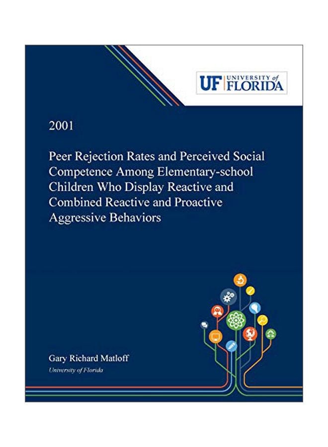 Peer Rejection Rates And Perceived Social Competence Among Elementary-school Children Who Display Reactive And Combined Reactive And Proactive Aggress paperback english - 06 Dec 2018 