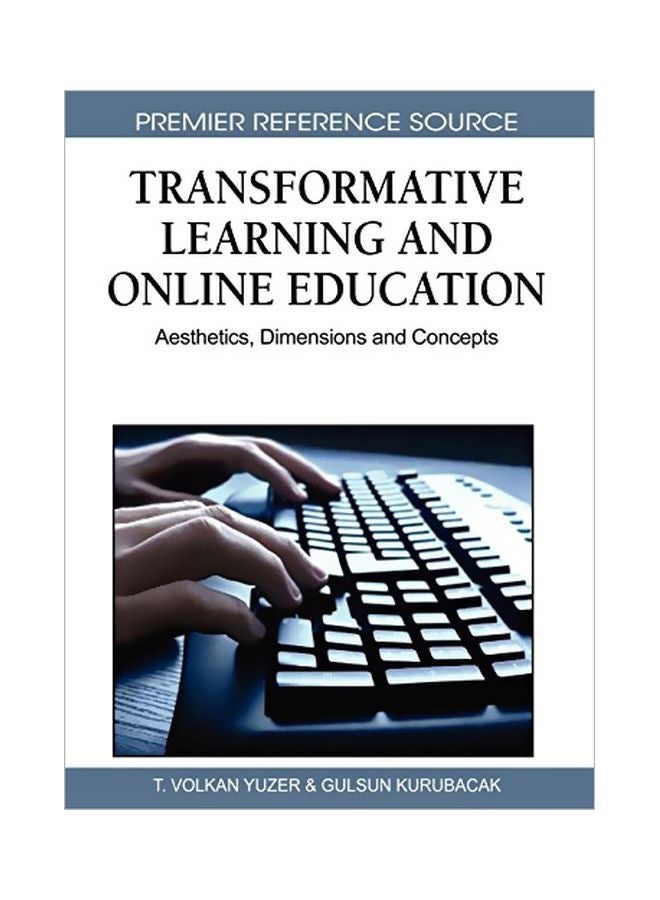 Transformative Learning And Online Education : Aesthetics, Dimensions And Concepts hardcover english - 28 Mar 2011 