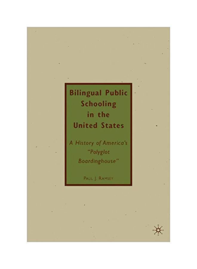 Bilingual Public Schooling In The United States: A History Of America's "Polyglot Boardinghouse" hardcover english - 12 Apr 2010 