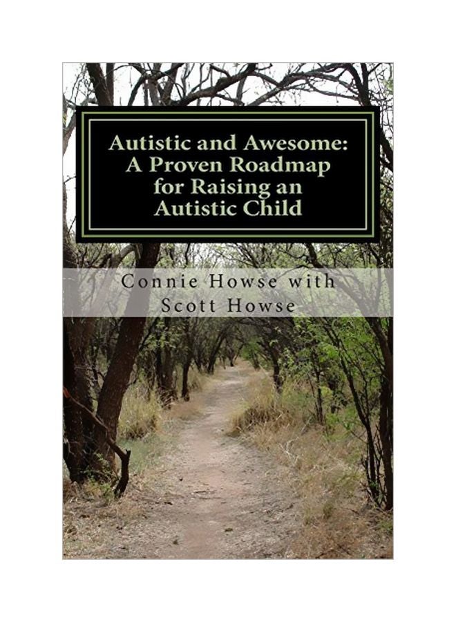 Autistic And Awesome: A Proven Roadmap For Raising An Autistic Child Paperback English by Connie Howse 