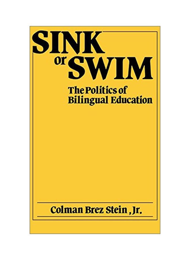 Sink Or Swim: The Politics Of Bilingual Education hardcover english - 01 Jul 1986 