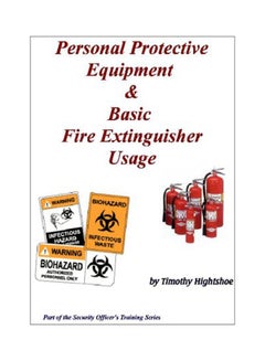 Personal Protective Equipment And Basic Fire Extinguisher Usage paperback english - 09 Sep 2007 
