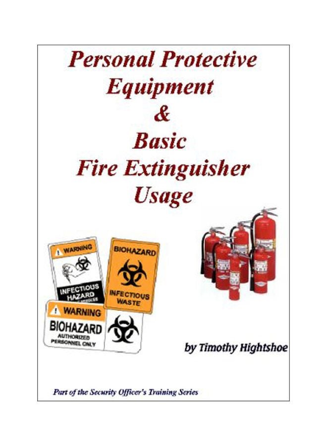 Personal Protective Equipment And Basic Fire Extinguisher Usage paperback english - 09 Sep 2007 