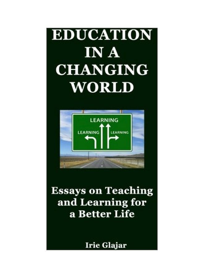 Education In A Changing World: Essays On Teaching And Learning For A Better Life paperback english - 25 Mar 2016 