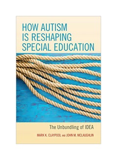 How Autism Is Reshaping Special Education: The Unbundling Of IDEA paperback english - 01 Mar 2017 