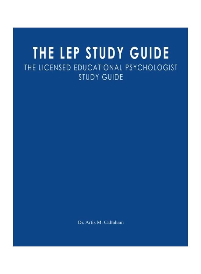 The Lep Study Guide: The Licensed Educational Psychologist Study Guide Paperback English by Artis M Callaham - 21 Sep 2011 