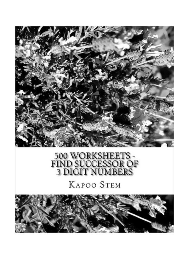 500 Worksheets: Find Successor Of 3 Digit Numbers paperback english - 20 May 2015