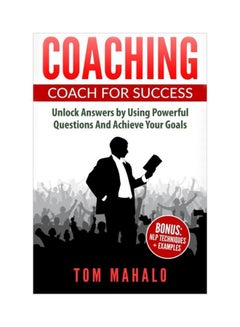 Coaching: Coaching For Success: Unlock Answers Using Powerful Questions And Achieve Yours Goals paperback english - 04 Jun 2016