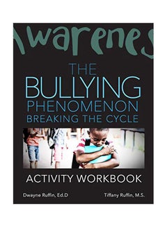 The Bullying Phenomenon: Breaking The Cycle Activity Workbook Paperback English by Dwayne Ruffin - 11 Nov 2019 