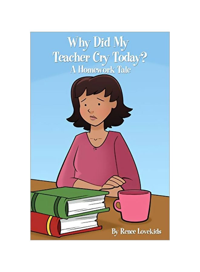 Why Did My Teacher Cry Today?: A Homework Tale paperback english - 11 Sep 2018 