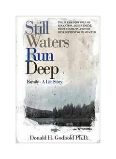 Still Waters Run Deep: The Blessed Journey Of Education, Achievement, Respectability And The Development Of Character Paperback English by Donald H Godbold - 21 Dec 2017 