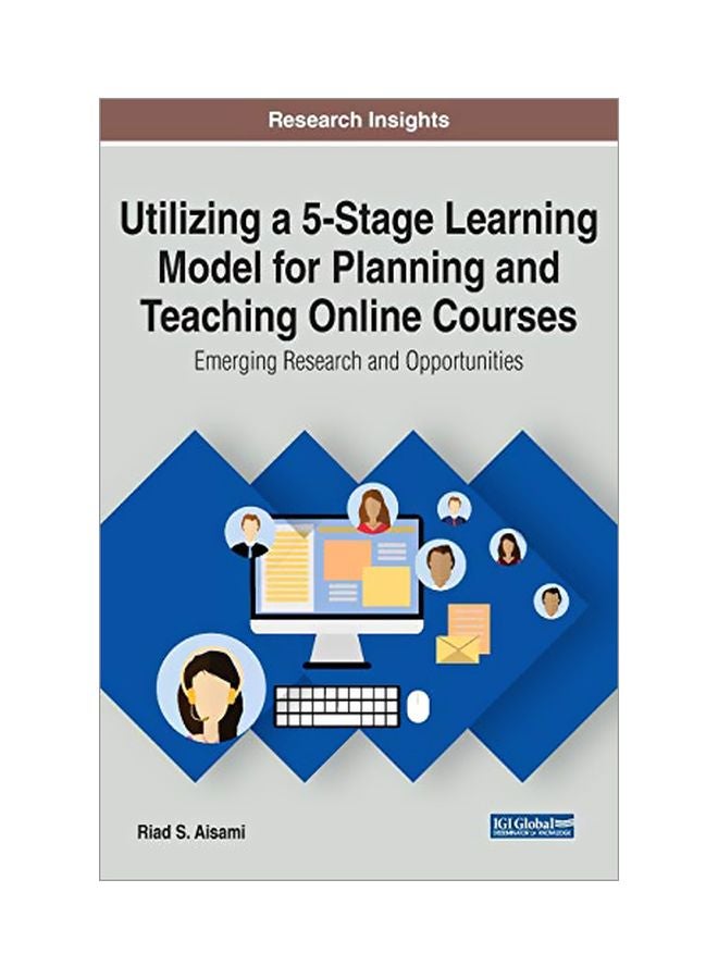 Utilizing A 5-stage Learning Model For Planning And Teaching Online Courses: Emerging Research And Opportunities hardcover english - 28 Feb 2020 