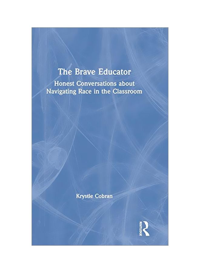 The Brave Educator: Honest Conversations About Navigating Race In The Classroom hardcover english - 12 Aug 2019