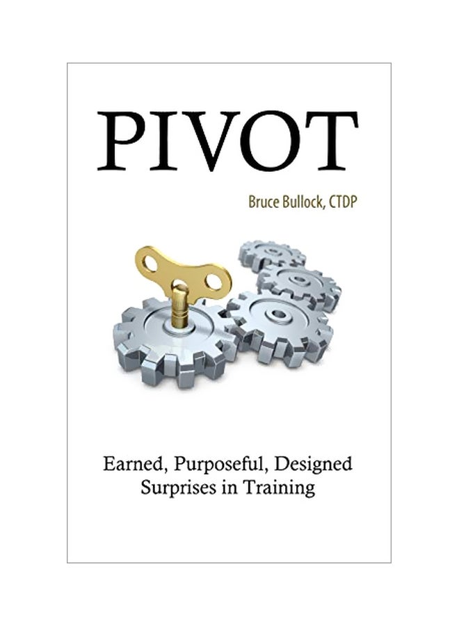 Pivot - Earned, Purposeful, Designed Surprises In Training paperback english - 11 Apr 2013 