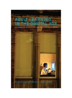 Adult Learning In The Digital Age: Information Technology And The Learning Society Paperback English by Neil Selwyn - 01 Nov 2005 